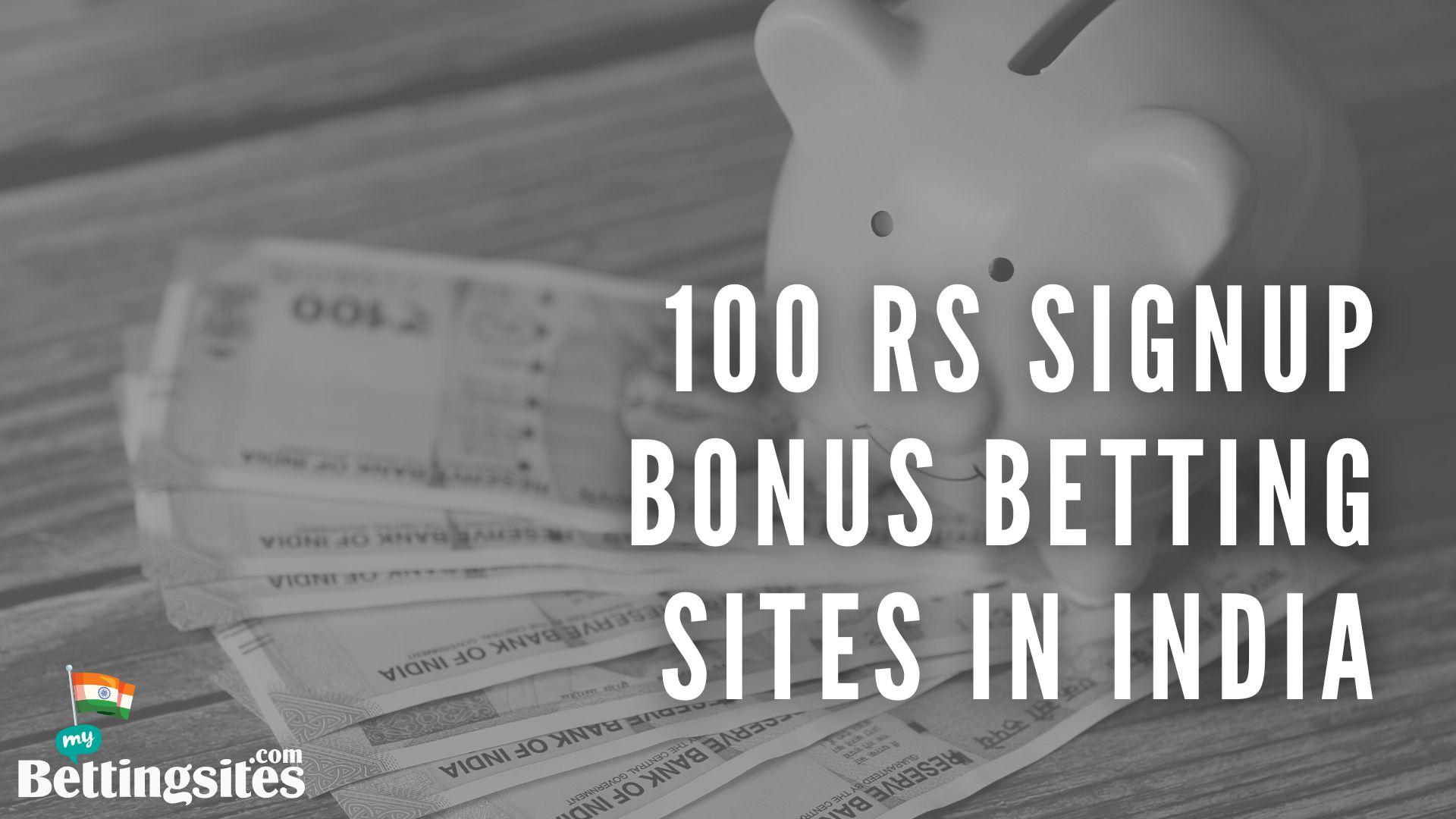 100 rs signup bonus betting sites